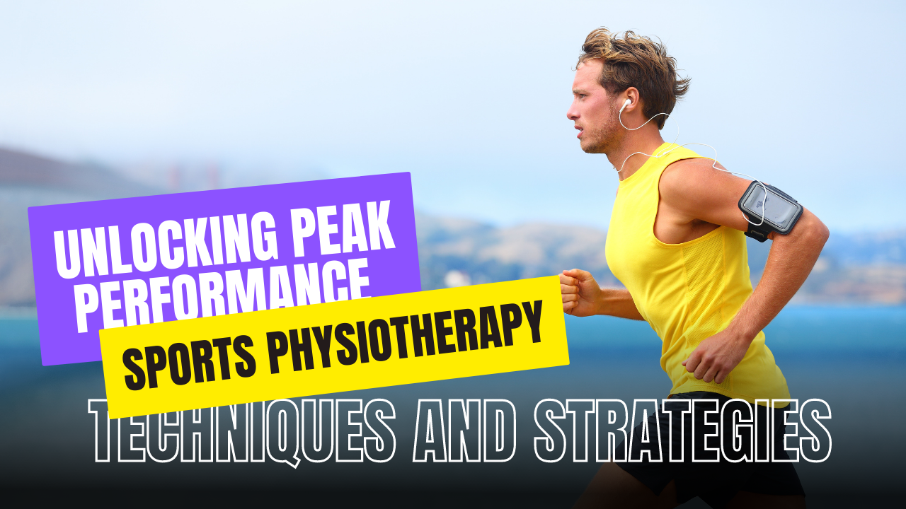 Unlocking Peak Performance: Sports Physiotherapy Techniques and Strategies