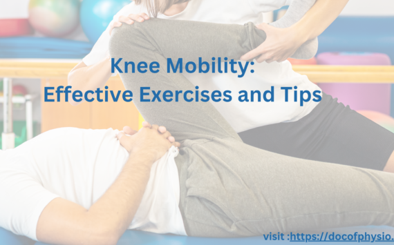 Knee Mobility: Effective Exercises and Tips