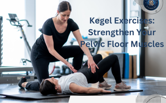 Kegel Exercises: Strengthen Your Pelvic Floor Muscles