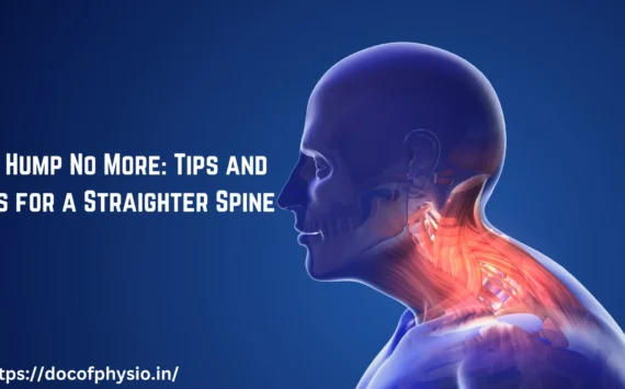 Neck Hump No More: Tips and Tricks for a Straighter Spine