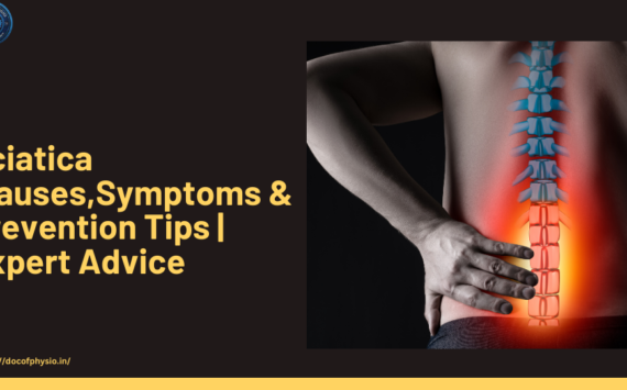 Sciatica |Causes,Symptoms & Prevention Tips | Expert Advice